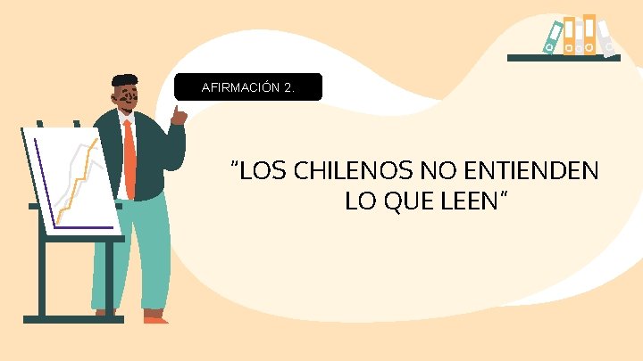 AFIRMACIÓN 2. “LOS CHILENOS NO ENTIENDEN LO QUE LEEN” 