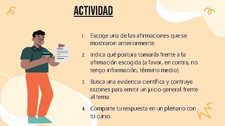 ACTIVIDAD 1. Escoge una de las afirmaciones que se mostraron anteriormente. 2. Indica qué