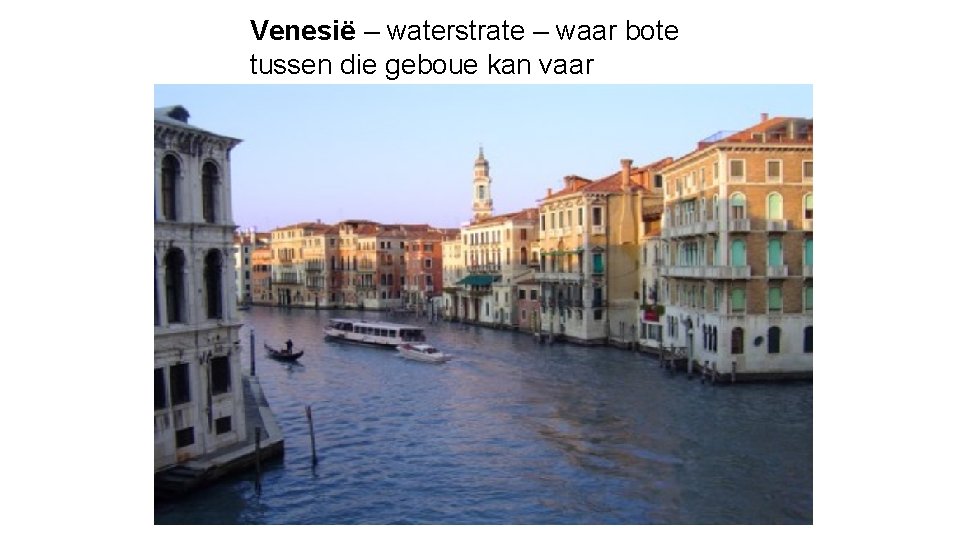 Venesië – waterstrate – waar bote tussen die geboue kan vaar 