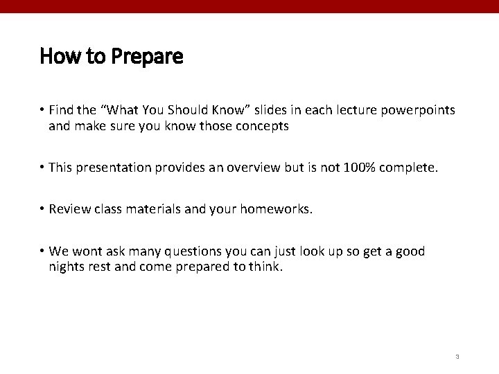 How to Prepare • Find the “What You Should Know” slides in each lecture