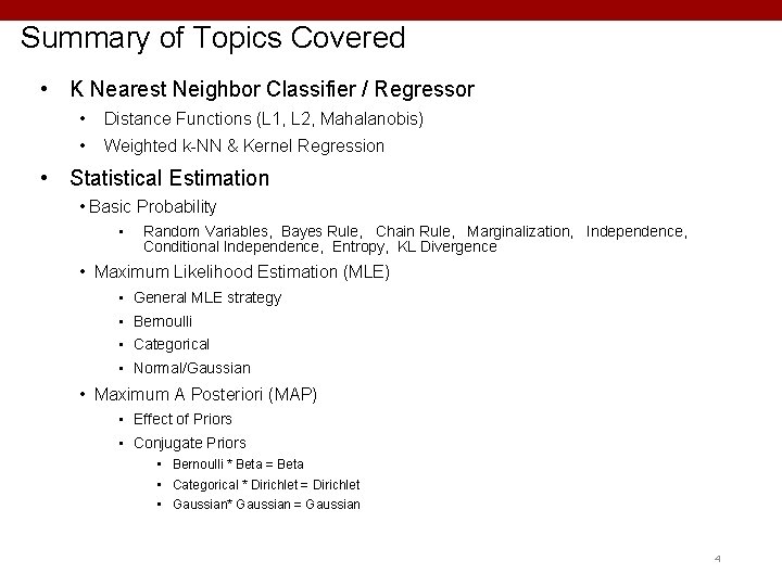 Summary of Topics Covered • K Nearest Neighbor Classifier / Regressor • Distance Functions