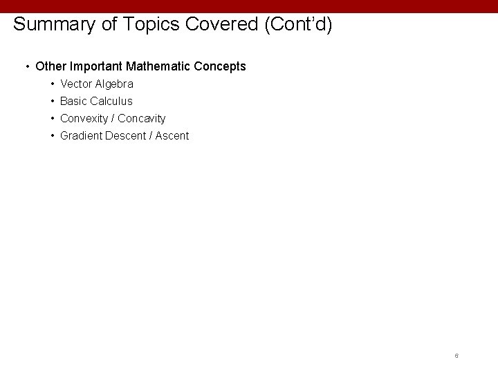 Summary of Topics Covered (Cont’d) • Other Important Mathematic Concepts • Vector Algebra •