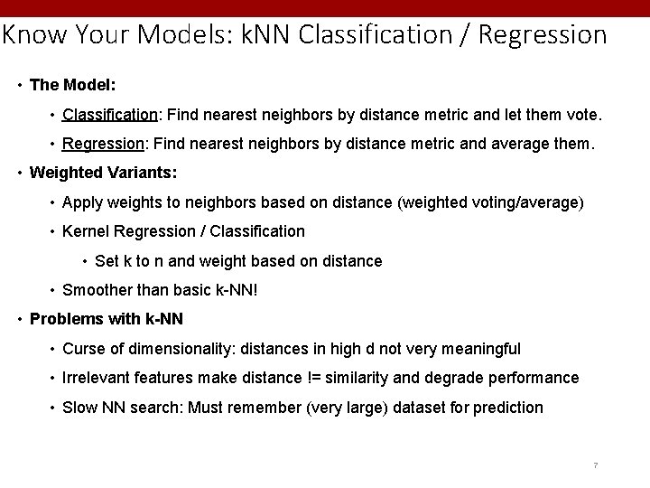 Know Your Models: k. NN Classification / Regression • The Model: • Classification: Find
