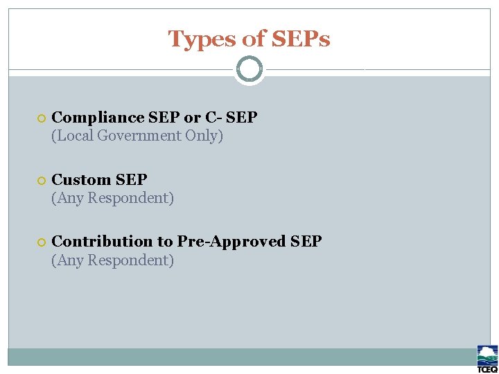 Types of SEPs Compliance SEP or C- SEP (Local Government Only) Custom SEP (Any