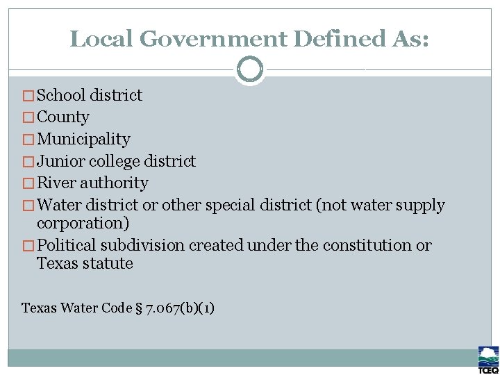 Local Government Defined As: � School district � County � Municipality � Junior college