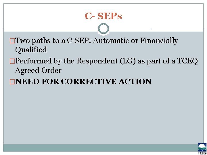 C- SEPs �Two paths to a C-SEP: Automatic or Financially Qualified �Performed by the