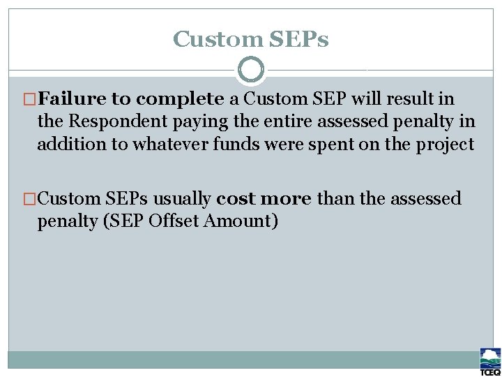 Custom SEPs �Failure to complete a Custom SEP will result in the Respondent paying