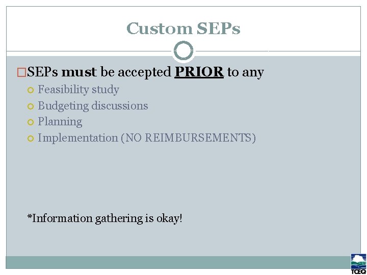 Custom SEPs �SEPs must be accepted PRIOR to any Feasibility study Budgeting discussions Planning