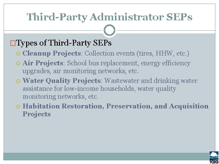 Third-Party Administrator SEPs �Types of Third-Party SEPs Cleanup Projects: Collection events (tires, HHW, etc.