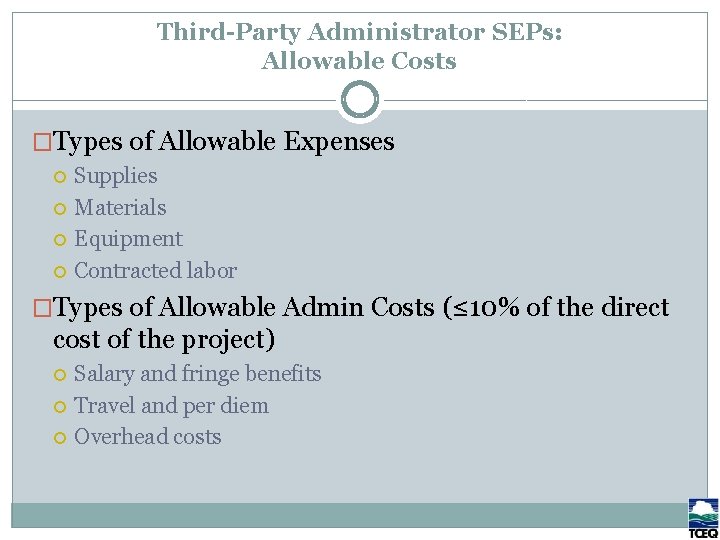 Third-Party Administrator SEPs: Allowable Costs �Types of Allowable Expenses Supplies Materials Equipment Contracted labor