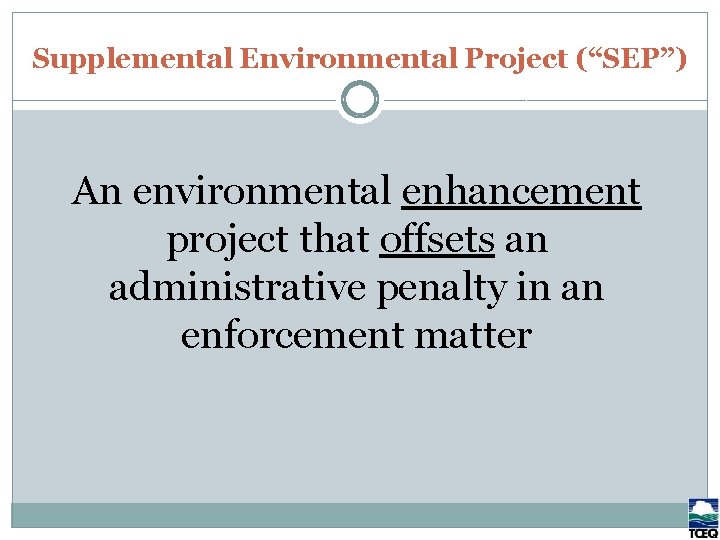 What is a SEP? An enhancement project that offsets an administrative or civil penalty