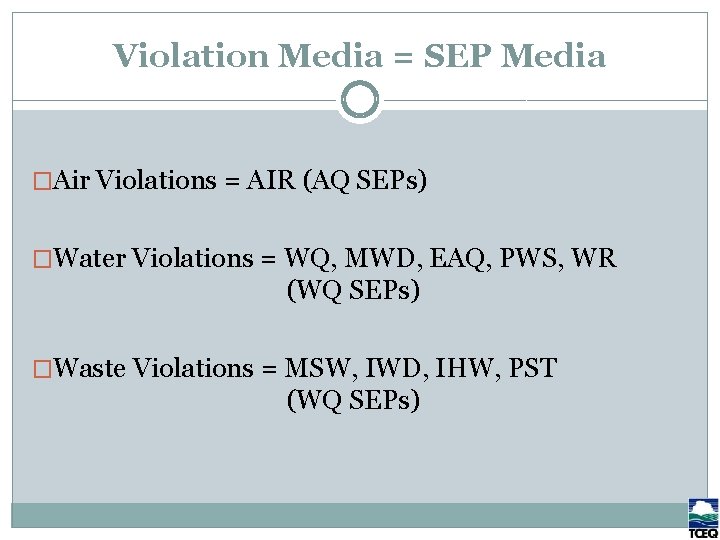 Violation Media = SEP Media �Air Violations = AIR (AQ SEPs) �Water Violations =