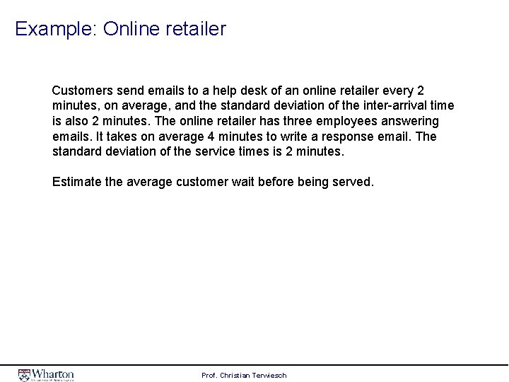 Example: Online retailer Customers send emails to a help desk of an online retailer