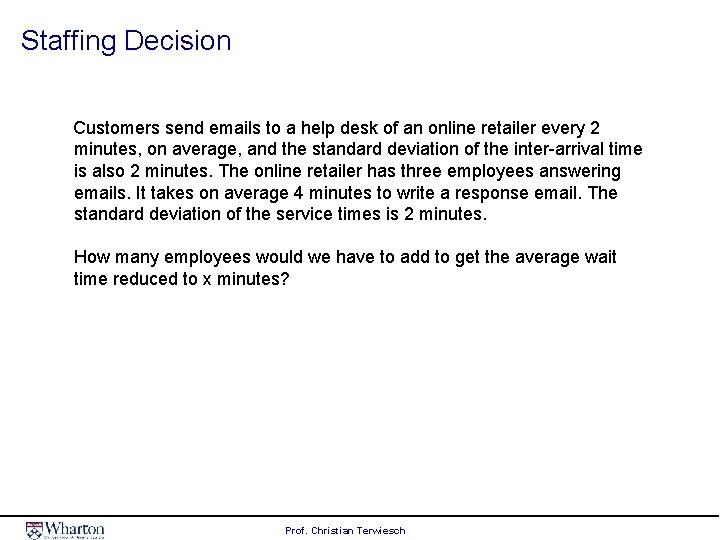 Staffing Decision Customers send emails to a help desk of an online retailer every