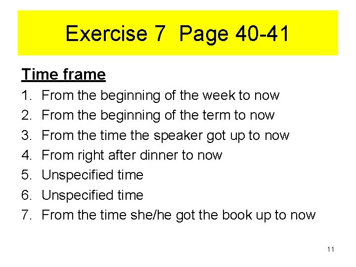 Exercise 7 Page 40 -41 Time frame 1. 2. 3. 4. 5. 6. 7.