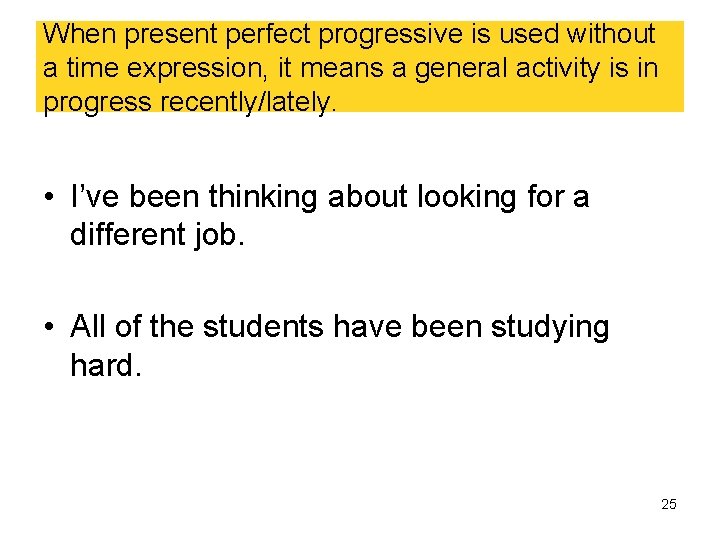 When present perfect progressive is used without a time expression, it means a general