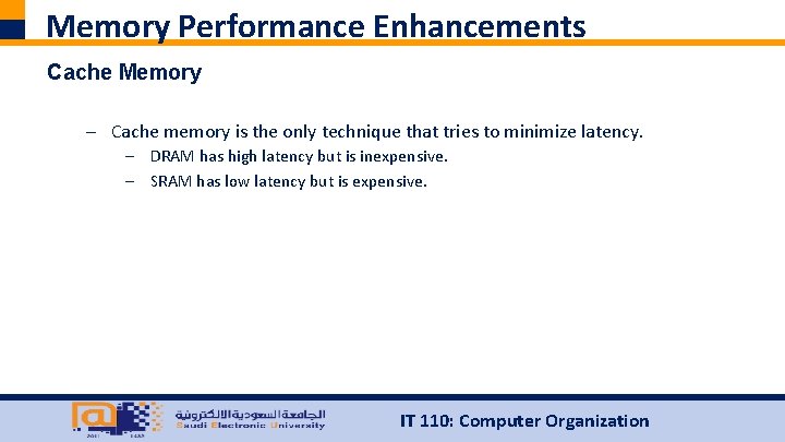 Memory Performance Enhancements Cache Memory – Cache memory is the only technique that tries