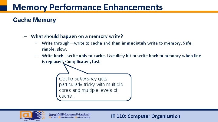 Memory Performance Enhancements Cache Memory – What should happen on a memory write? –