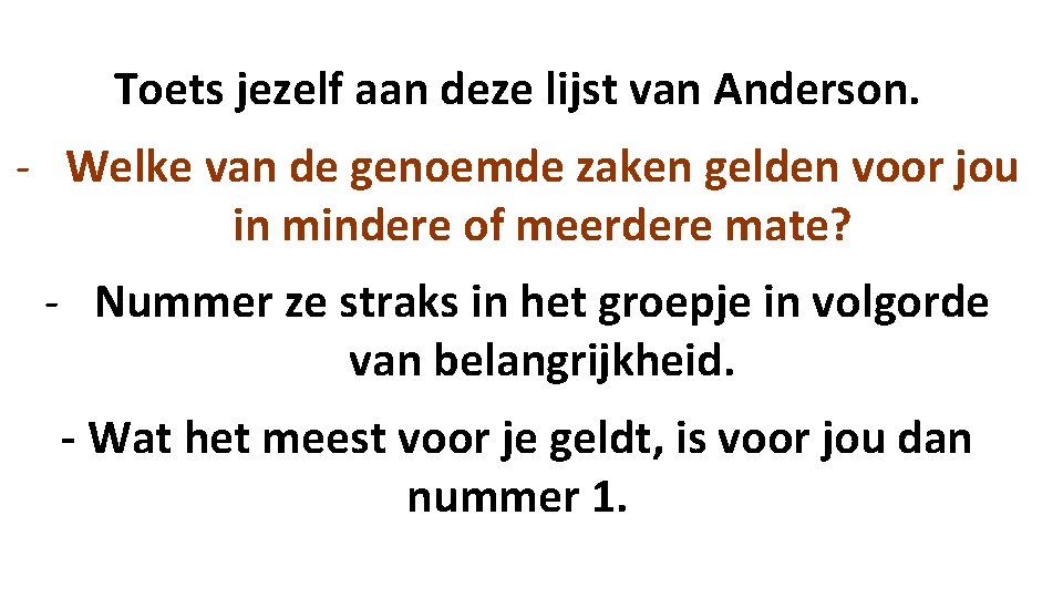 Toets jezelf aan deze lijst van Anderson. - Welke van de genoemde zaken gelden