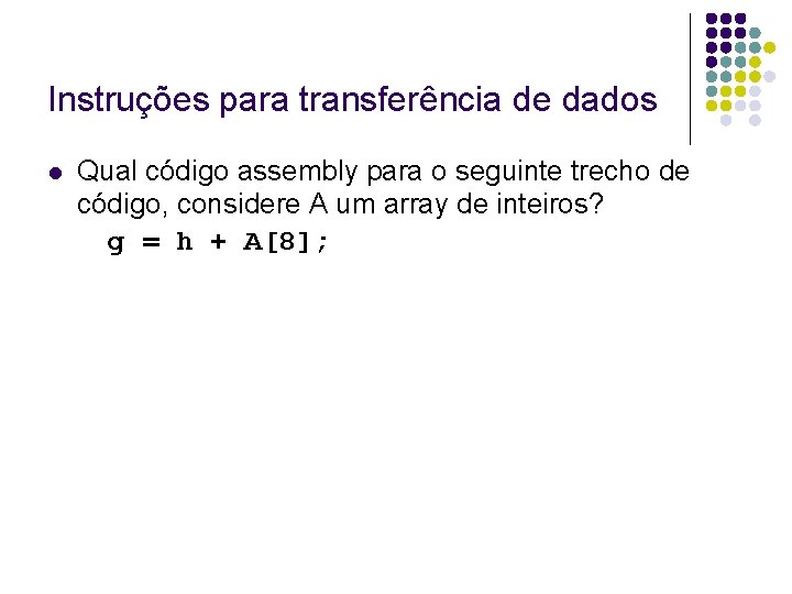 Instruções para transferência de dados Qual código assembly para o seguinte trecho de código, Instruções para transferência de dados Qual código assembly para o seguinte trecho de código,