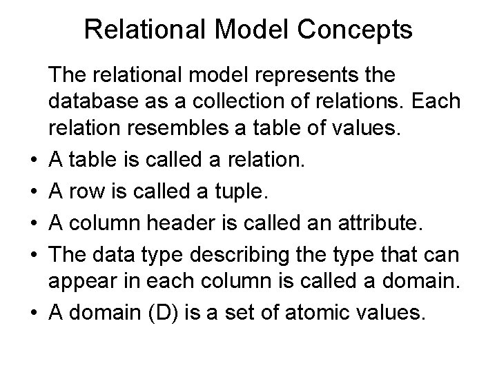 Relational Model Concepts • • • The relational model represents the database as a