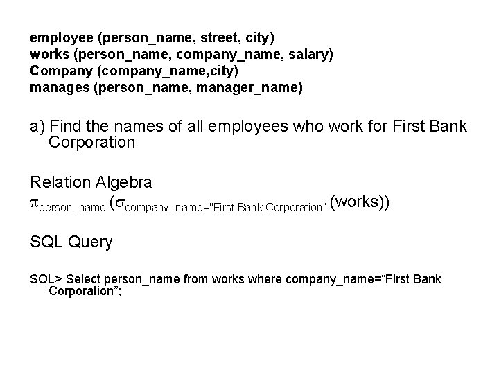 employee (person_name, street, city) works (person_name, company_name, salary) Company (company_name, city) manages (person_name, manager_name)