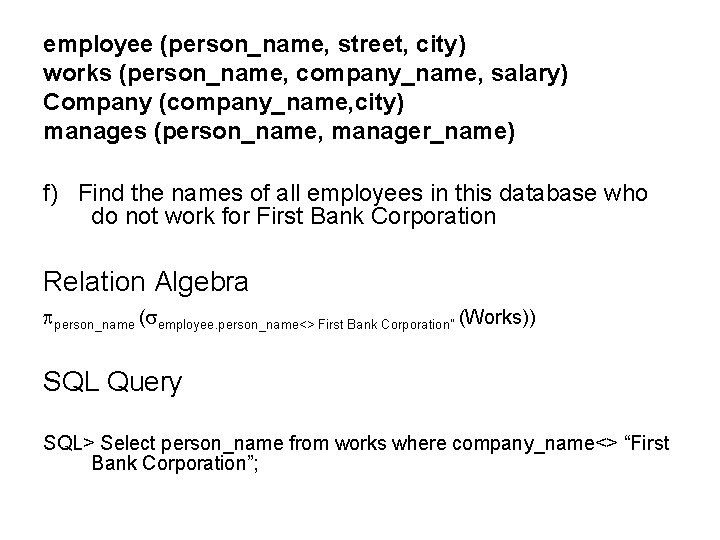 employee (person_name, street, city) works (person_name, company_name, salary) Company (company_name, city) manages (person_name, manager_name)