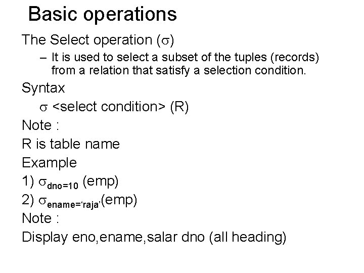 Basic operations The Select operation ( ) – It is used to select a