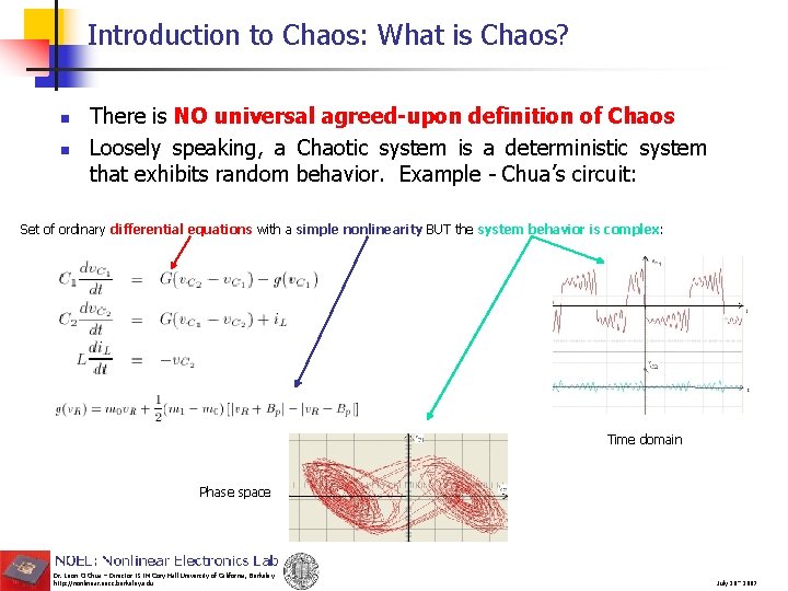 Introduction to Chaos: What is Chaos? n n There is NO universal agreed-upon definition