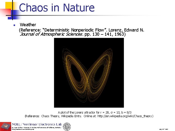 Chaos in Nature n Weather (Reference: “Deterministic Nonperiodic Flow”. Lorenz, Edward N. Journal of