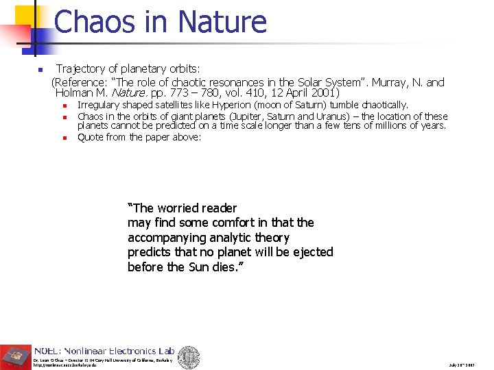 Chaos in Nature n Trajectory of planetary orbits: (Reference: “The role of chaotic resonances
