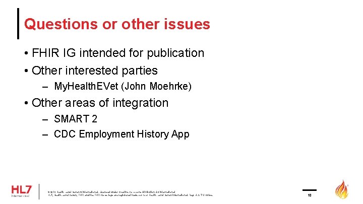 Questions or other issues • FHIR IG intended for publication • Other interested parties Questions or other issues • FHIR IG intended for publication • Other interested parties