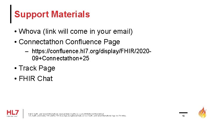 Support Materials • Whova (link will come in your email) • Connectathon Confluence Page Support Materials • Whova (link will come in your email) • Connectathon Confluence Page