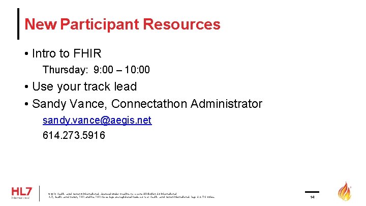 New Participant Resources • Intro to FHIR Thursday: 9: 00 – 10: 00 • New Participant Resources • Intro to FHIR Thursday: 9: 00 – 10: 00 •