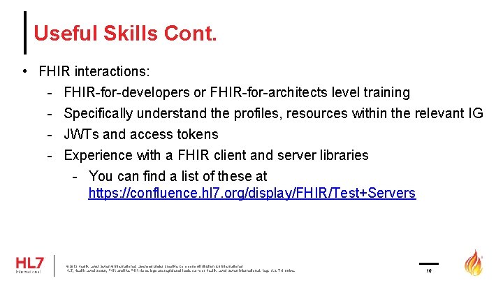 Useful Skills Cont. • FHIR interactions: - FHIR-for-developers or FHIR-for-architects level training - Specifically Useful Skills Cont. • FHIR interactions: - FHIR-for-developers or FHIR-for-architects level training - Specifically