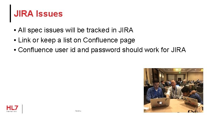 JIRA Issues • All spec issues will be tracked in JIRA • Link or JIRA Issues • All spec issues will be tracked in JIRA • Link or