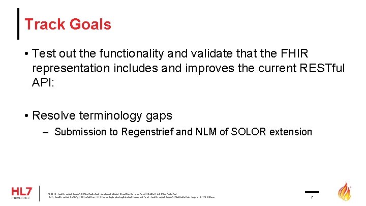 Track Goals • Test out the functionality and validate that the FHIR representation includes Track Goals • Test out the functionality and validate that the FHIR representation includes