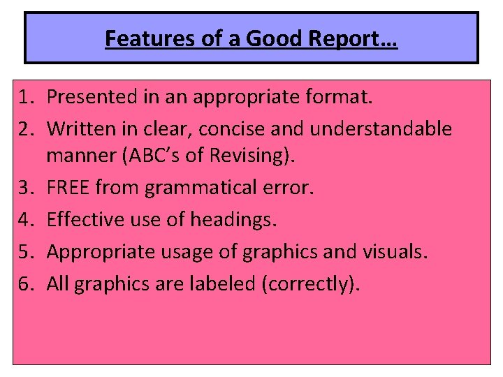 Features of a Good Report… 1. Presented in an appropriate format. 2. Written in