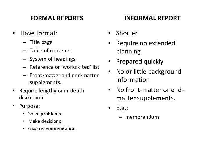 FORMAL REPORTS • Have format: Title page Table of contents System of headings Reference