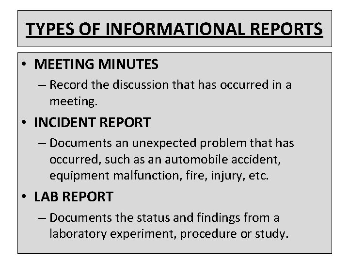 TYPES OF INFORMATIONAL REPORTS • MEETING MINUTES – Record the discussion that has occurred