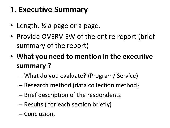 1. Executive Summary • Length: ½ a page or a page. • Provide OVERVIEW