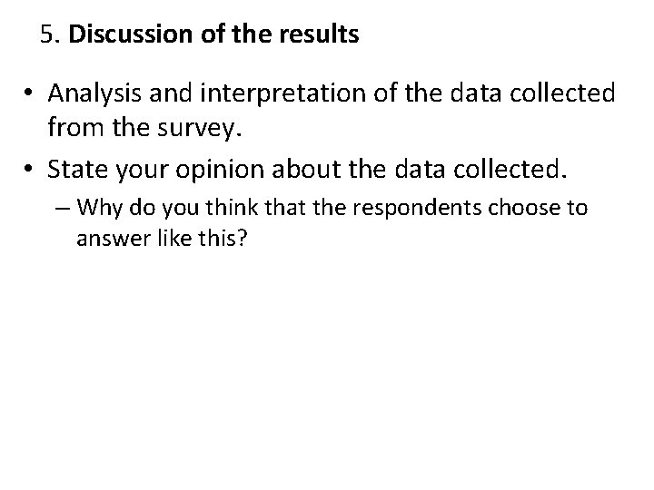 5. Discussion of the results • Analysis and interpretation of the data collected from