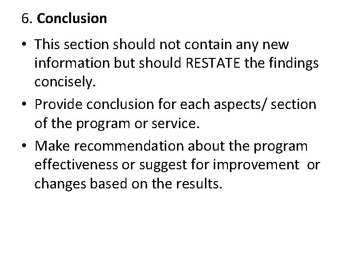 6. Conclusion • This section should not contain any new information but should RESTATE