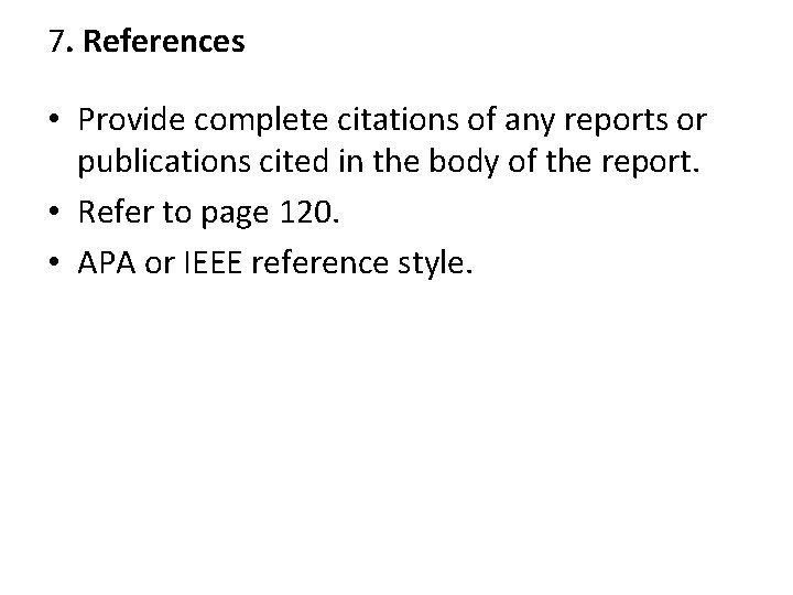 7. References • Provide complete citations of any reports or publications cited in the