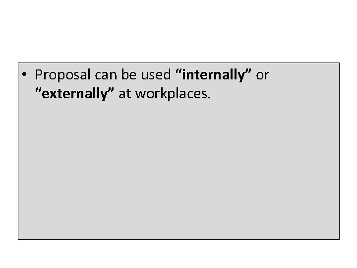  • Proposal can be used “internally” or “externally” at workplaces. 