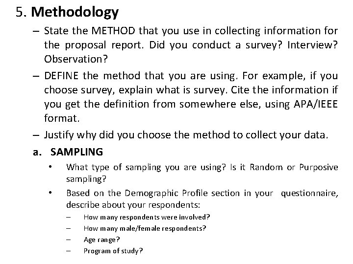 5. Methodology – State the METHOD that you use in collecting information for the