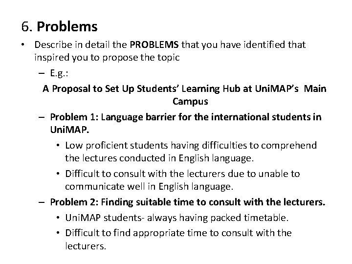 6. Problems • Describe in detail the PROBLEMS that you have identified that inspired
