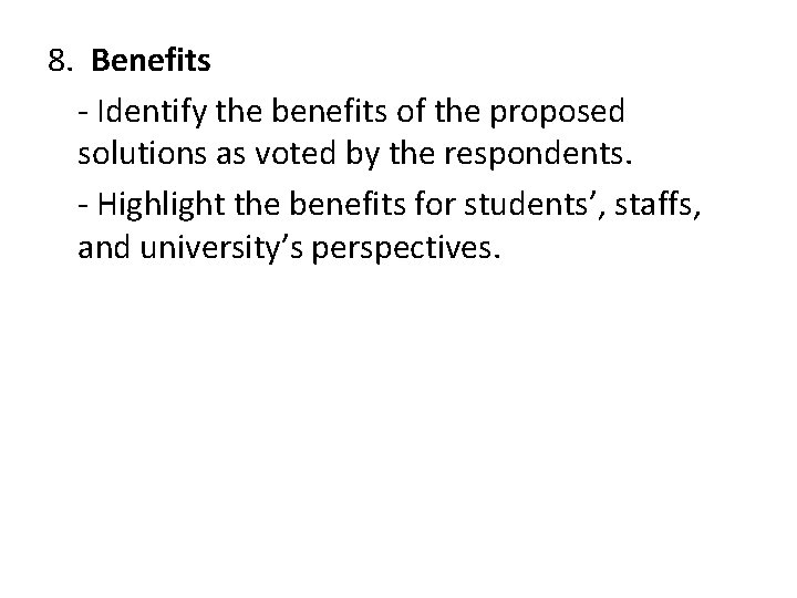 8. Benefits - Identify the benefits of the proposed solutions as voted by the