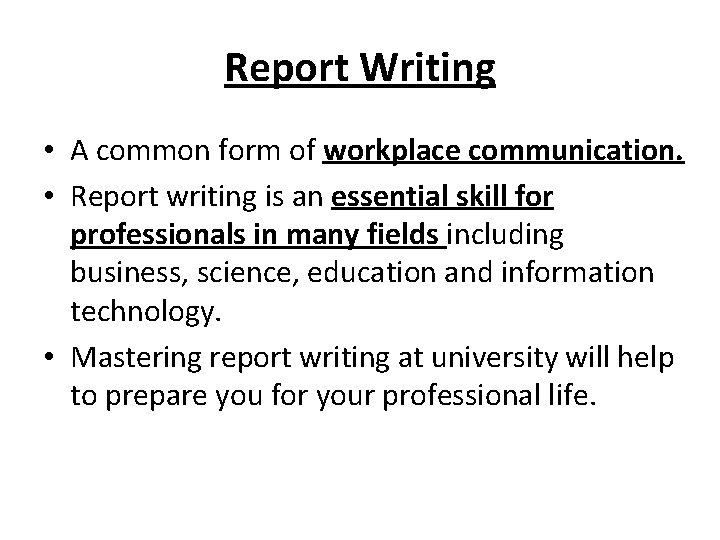 Report Writing • A common form of workplace communication. • Report writing is an