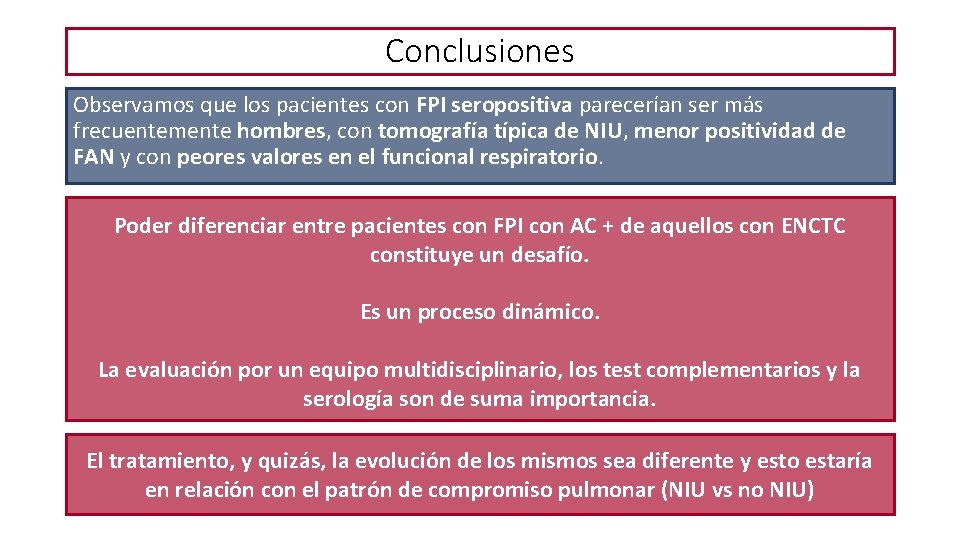 Conclusiones Observamos que los pacientes con FPI seropositiva parecerían ser más frecuentemente hombres, con